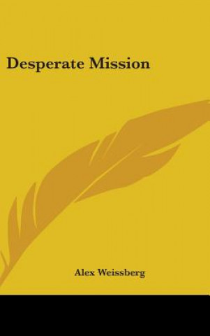 Buch DESPERATE MISSION ALEX WEISSBERG