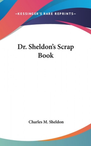 Carte DR. SHELDON'S SCRAP BOOK CHARLES M. SHELDON