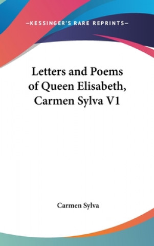 Kniha LETTERS AND POEMS OF QUEEN ELISABETH, CA CARMEN SYLVA