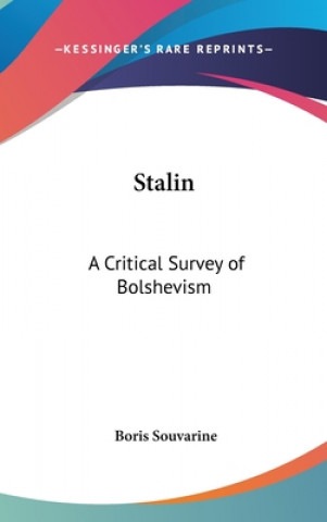 Carte STALIN: A CRITICAL SURVEY OF BOLSHEVISM BORIS SOUVARINE