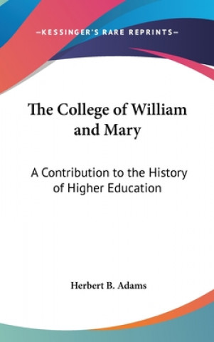 Carte THE COLLEGE OF WILLIAM AND MARY: A CONTR HERBERT B. ADAMS