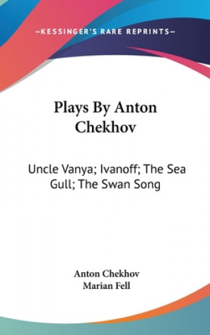 Kniha PLAYS BY ANTON CHEKHOV: UNCLE VANYA; IVA Anton Chekhov