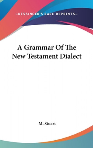 Książka A Grammar Of The New Testament Dialect M. Stuart