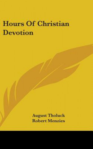 Kniha Hours Of Christian Devotion August Tholuck