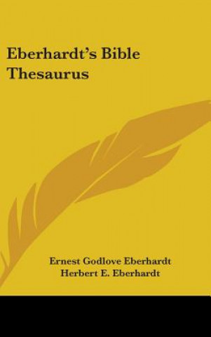 Knjiga Eberhardt's Bible Thesaurus Ernest Godlove Eberhardt