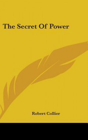 Könyv Secret Of Power Robert Collier