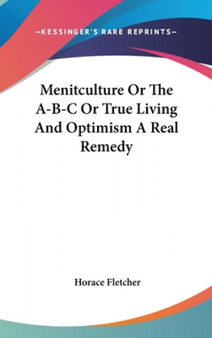 Book MENITCULTURE OR THE A-B-C OR TRUE LIVING HORACE FLETCHER