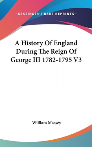 Carte History Of England During The Reign Of George III 1782-1795 V3 William Massey