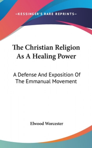 Könyv THE CHRISTIAN RELIGION AS A HEALING POWE ELWOOD WORCESTER