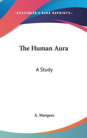 Kniha THE HUMAN AURA: A STUDY A. MARQUES