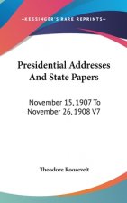 PRESIDENTIAL ADDRESSES AND STATE PAPERS: