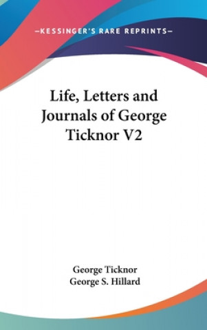 Książka LIFE, LETTERS AND JOURNALS OF GEORGE TIC GEORGE TICKNOR