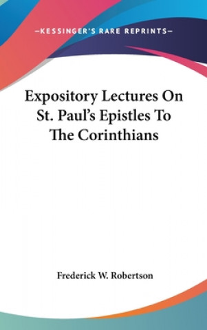 Kniha Expository Lectures On St. Paul's Epistles To The Corinthians Frederick W. Robertson