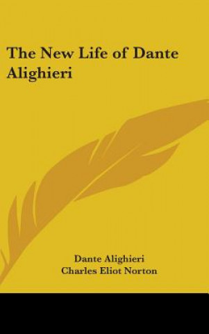 Könyv THE NEW LIFE OF DANTE ALIGHIERI Dante Alighieri