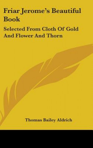 Buch FRIAR JEROME'S BEAUTIFUL BOOK: SELECTED THOMAS BAIL ALDRICH