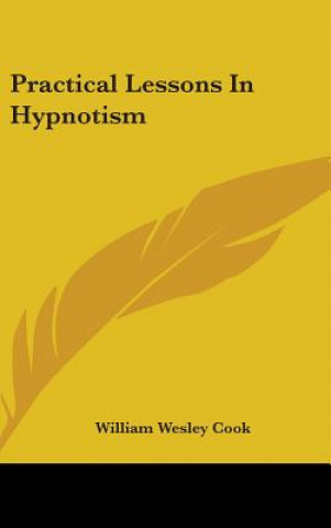 Βιβλίο PRACTICAL LESSONS IN HYPNOTISM WILLIAM WESLEY COOK
