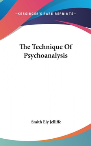 Kniha THE TECHNIQUE OF PSYCHOANALYSIS SMITH ELY JELLIFFE