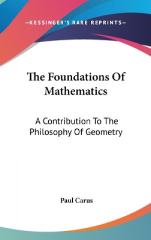 Kniha THE FOUNDATIONS OF MATHEMATICS: A CONTRI PAUL CARUS