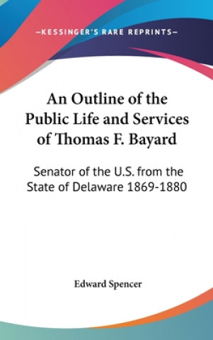 Kniha AN OUTLINE OF THE PUBLIC LIFE AND SERVIC EDWARD SPENCER