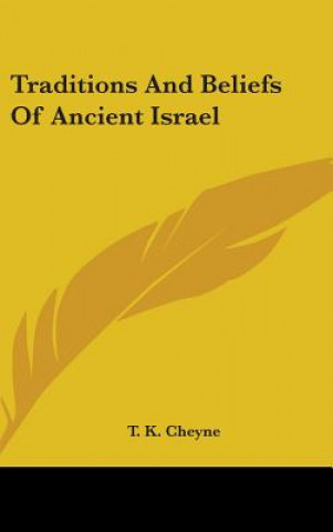 Książka Traditions And Beliefs Of Ancient Israel T. K. Cheyne