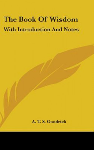Kniha THE BOOK OF WISDOM: WITH INTRODUCTION AN A. T. S. GOODRICK