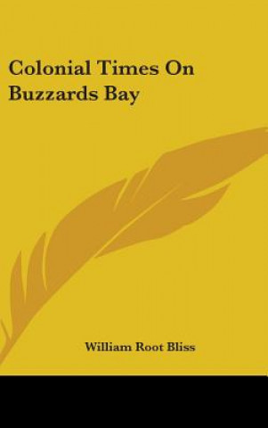 Książka COLONIAL TIMES ON BUZZARDS BAY WILLIAM ROOT BLISS