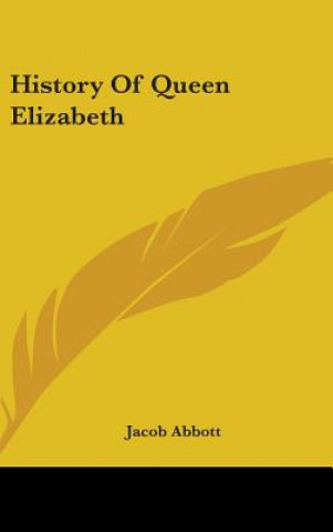 Kniha History Of Queen Elizabeth Jacob Abbott