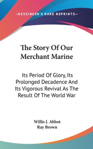 Książka THE STORY OF OUR MERCHANT MARINE: ITS PE WILLIS J. ABBOT