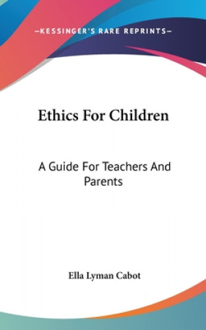 Książka ETHICS FOR CHILDREN: A GUIDE FOR TEACHER ELLA LYMAN CABOT
