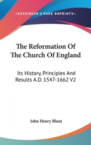 Carte THE REFORMATION OF THE CHURCH OF ENGLAND JOHN HENRY BLUNT