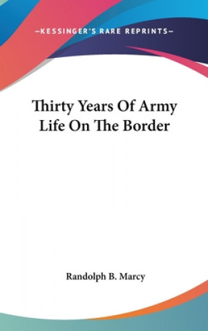 Książka Thirty Years Of Army Life On The Border Randolph B. Marcy