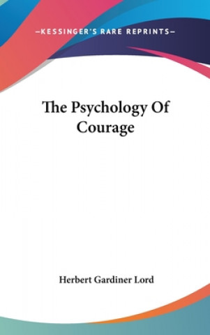 Carte THE PSYCHOLOGY OF COURAGE HERBERT GARDIN LORD