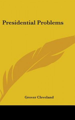 Book PRESIDENTIAL PROBLEMS GROVER CLEVELAND