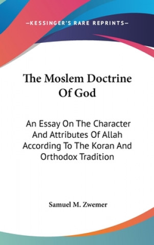 Kniha THE MOSLEM DOCTRINE OF GOD: AN ESSAY ON SAMUEL M. ZWEMER