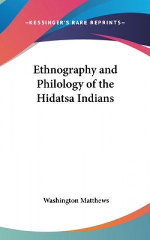 Carte ETHNOGRAPHY AND PHILOLOGY OF THE HIDATSA WASHINGTON MATTHEWS