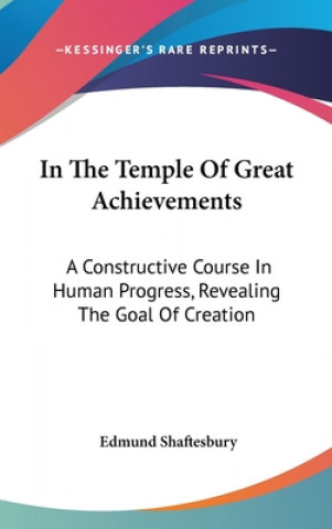 Kniha IN THE TEMPLE OF GREAT ACHIEVEMENTS: A C EDMUND SHAFTESBURY