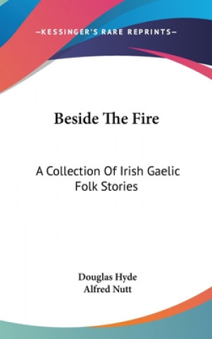 Książka BESIDE THE FIRE: A COLLECTION OF IRISH G DOUGLAS HYDE