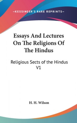 Книга Essays And Lectures On The Religions Of The Hindus H. H. Wilson