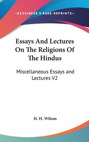 Книга Essays And Lectures On The Religions Of The Hindus H. H. Wilson