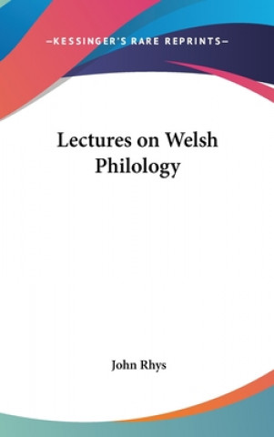 Kniha LECTURES ON WELSH PHILOLOGY JOHN RHYS