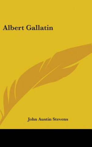 Buch ALBERT GALLATIN JOHN AUSTIN STEVENS