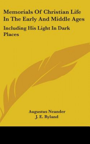 Livre Memorials Of Christian Life In The Early And Middle Ages: Including His Light In Dark Places Augustus Neander