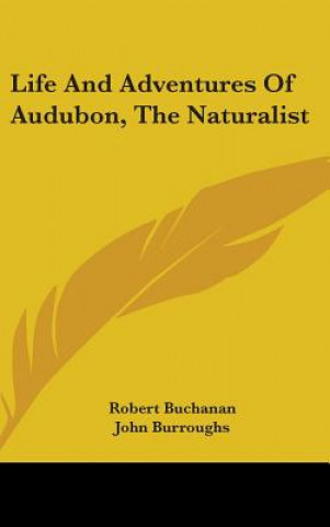 Knjiga Life And Adventures Of Audubon, The Naturalist Robert Buchanan