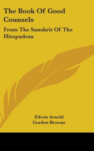Kniha THE BOOK OF GOOD COUNSELS: FROM THE SANS EDWIN ARNOLD