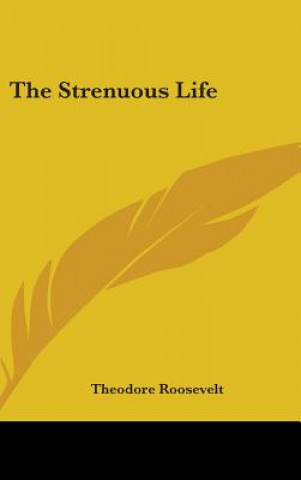 Könyv THE STRENUOUS LIFE Theodore Roosevelt