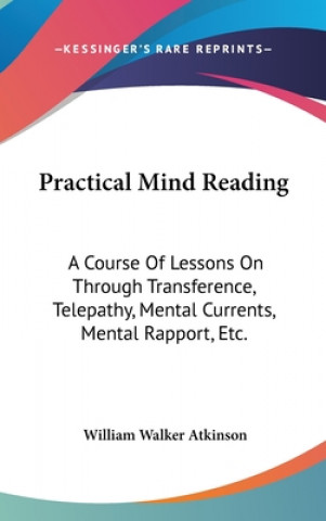 Boek PRACTICAL MIND READING: A COURSE OF LESS WILLIAM WA ATKINSON