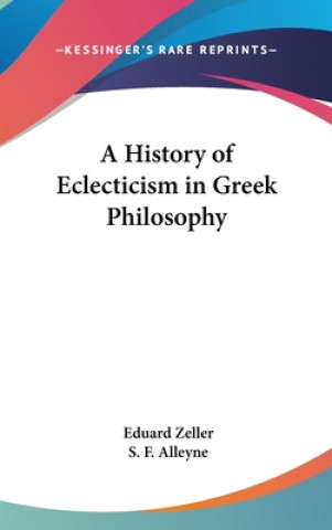 Knjiga A HISTORY OF ECLECTICISM IN GREEK PHILOS EDUARD ZELLER