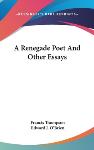 Kniha A RENEGADE POET AND OTHER ESSAYS FRANCIS THOMPSON
