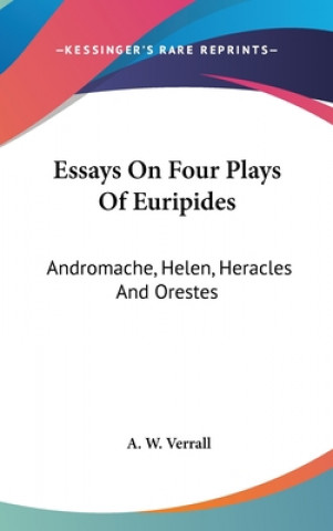 Könyv ESSAYS ON FOUR PLAYS OF EURIPIDES: ANDRO A. W. VERRALL