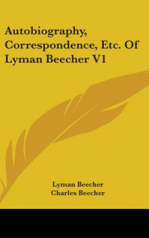 Kniha Autobiography, Correspondence, Etc. Of Lyman Beecher V1 Lyman Beecher